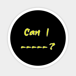 Can I --- ? Magnet